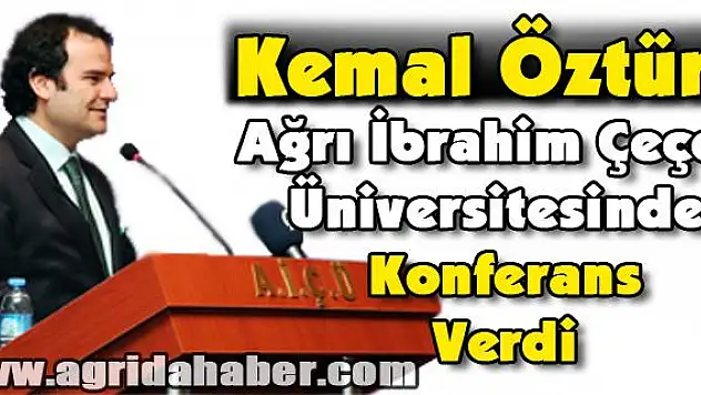 Anadolu Ajansı Genel Müdürü Kemal Öztürk Ağrı İbrahim Çeçen Üniversitesinde Konfrans Verdi