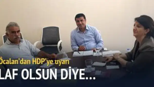 Öcalan'dan HDP'ye: Hal hatır sormak için gelmeyin