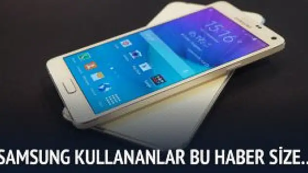 Samsung kullananlar bu habere dikkat !