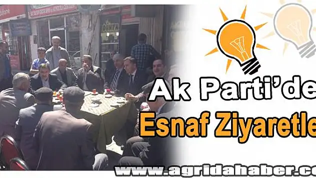 Ak Parti Ağrı İl Koordinatörü ve İl Başkanı Esnaf Ziyaretlerinde