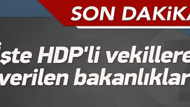 İşte HDP'li vekillere Verilen Bakanlıklar