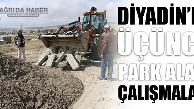 Diyadin'e Üçüncü Park Alanı Çalışmaları