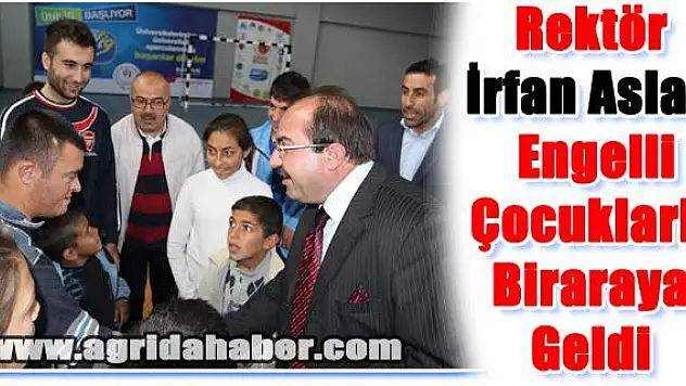 Ağrı İbrahim Çeçen Üniversitesi Rektörü Prof. Dr. İrfan Aslan Engelli Çocuklarla Biraraya Geldi