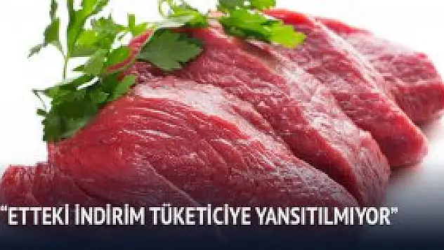 Etteki indirim tüketiciye yansıtmıyor