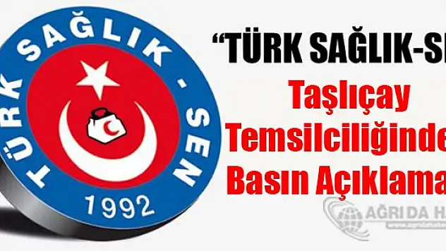Türk Sağlık-Sen Taşlıçay Temsilciliğinden Basın Açıklaması