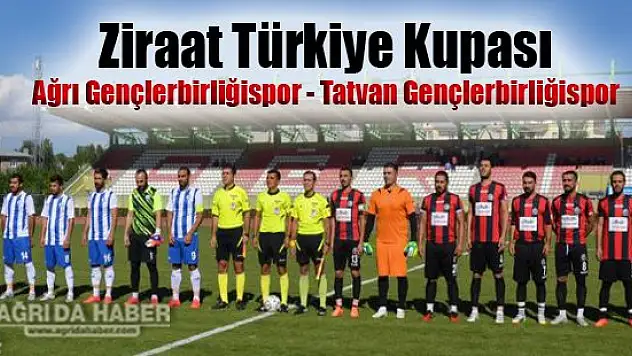 Ziraat Türkiye Kupası Ağrı Gençlerbirliği spor