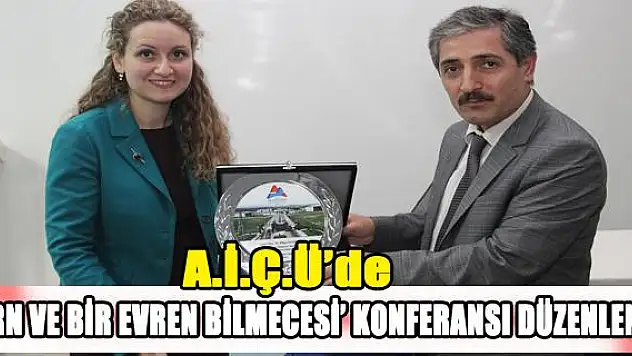 AĞRI İBRAHİM ÇEÇEN ÜNİVERSİTESİNDE CERN VE BİR EVREN BİLMECESİ KONFERANSI DÜZENLENDİ