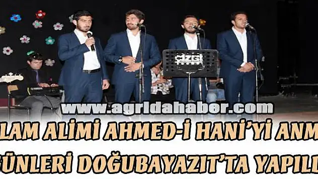 İSLAM ALİMİ AHMED-İ HANİYİ ANMA GÜNLERİ DOĞUBAYAZITTA YAPILDI