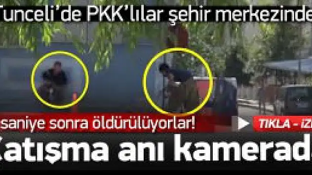 Tunceli'de 2 PKK'lının öldürülme anı