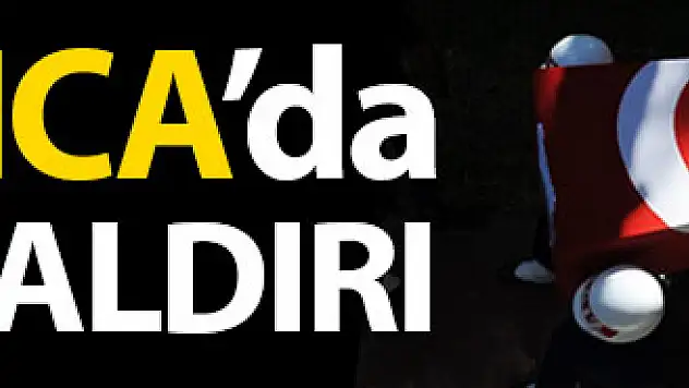 Dağlıca'da Hain Saldırı