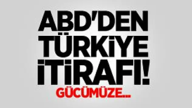 ABD'den Türkiye İtirafı,