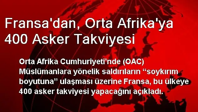 Fransa'dan, Orta Afrika'ya 400 Asker Takviyesi