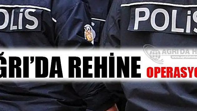 Ağrı'da rehine operasyonu