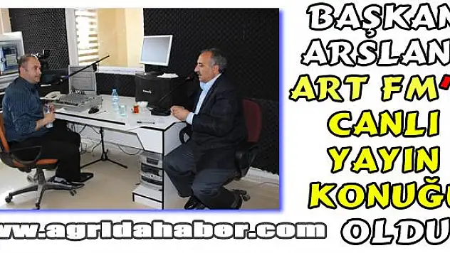 Başkan ARSLAN ART FMe Canlı Yayın Konuğu Oldu