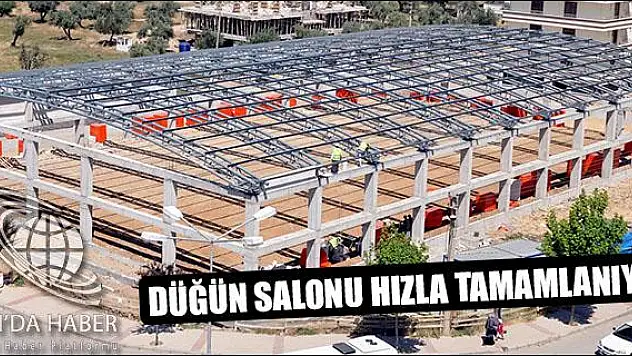 DÜĞÜN SALONU HIZLA TAMAMLANIYOR