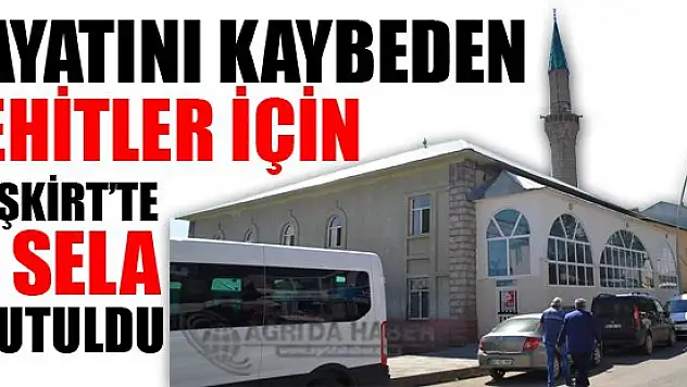 Hayatını Kaybeden Şehitler İçin Eleşkirt'te Sela Okutuldu