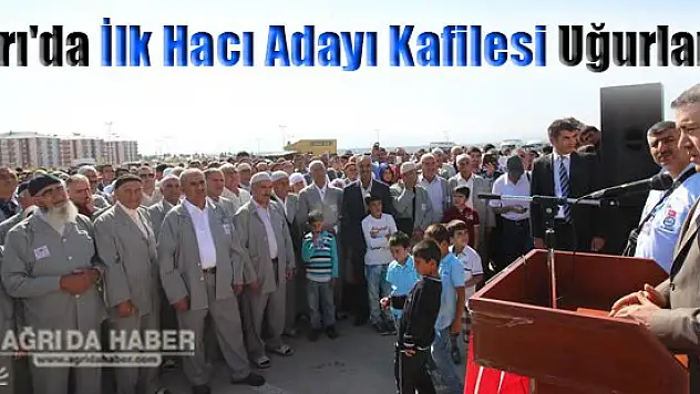 Ağrı'da İlk Hacı Adayı Kafilesi Uğurlandı