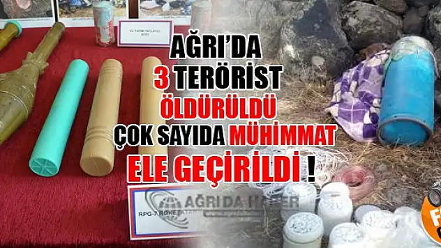 Ağrı'da 3 Terörist Öldürüldü Çok Sayıda Mühimmat ele geçirildi