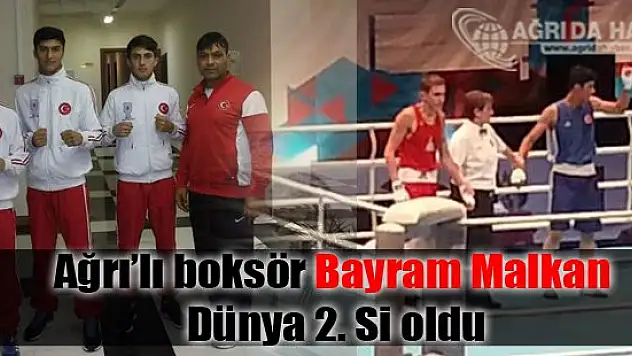 AĞRI'LI BAYRAM MALKAN DÜNYA 2.'Sİ OLDU
