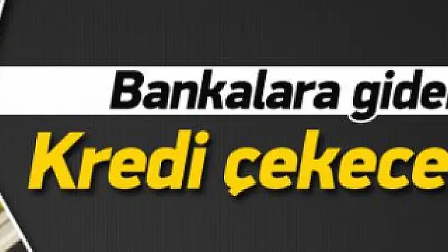 Banka kredisi alacaklara kötü haber!