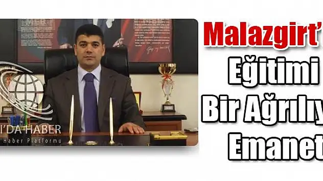 Malazgirtin Eğitimi Bir Ağrılıya Emanet