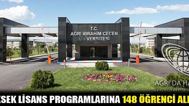 AĞRI İBRAHİM ÇEÇEN ÜNİVERSİTESİ YÜKSEK LİSANS PROGRAMLARINA 148 ÖĞRENCİ ALINDI
