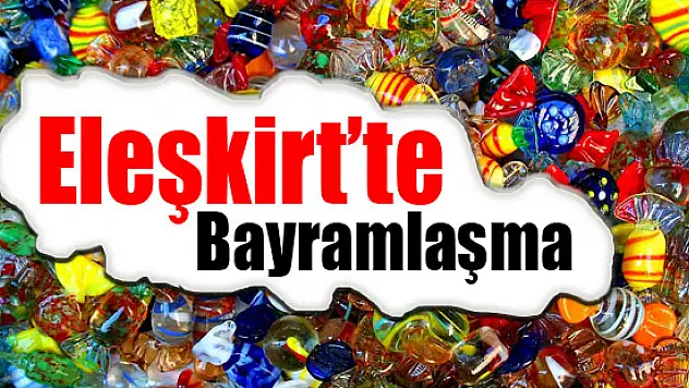 Eleşkirt'te Bayramlaşma