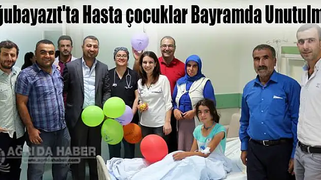Doğubeyazıt'ta Hasta çocuklar bayramda unutulmadı