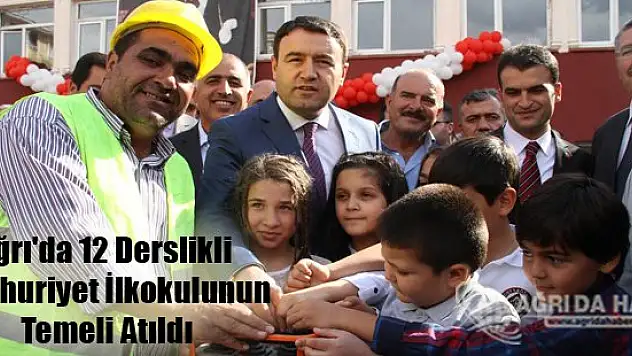 Ağrı'da 12 Derslikli Cumhuriyet İlkokulunun Temeli Atıldı