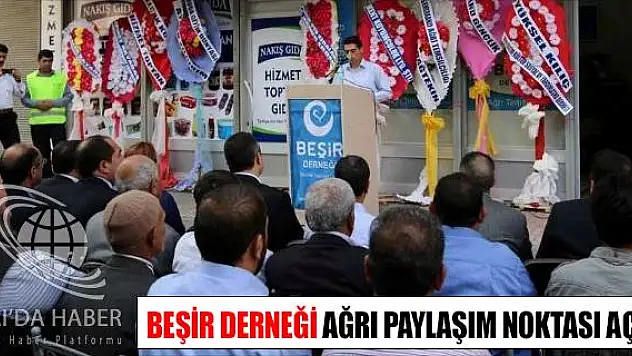 BEŞİR DERNEĞİ AĞRI PAYLAŞIM NOKTASI AÇILDI