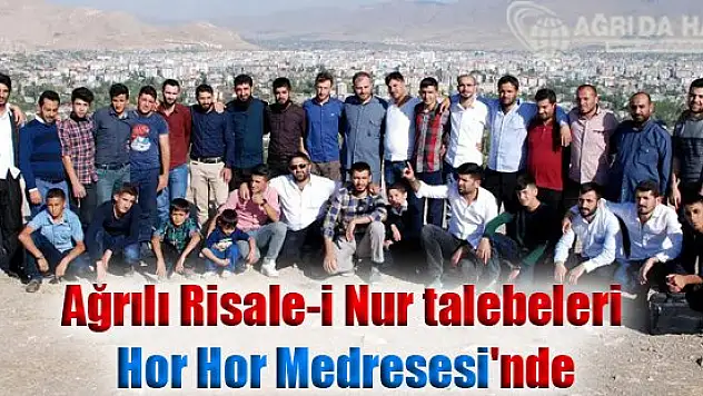 Ağrılı Risale-i Nur talebeleri 'Hor Hor Medresesi'nde