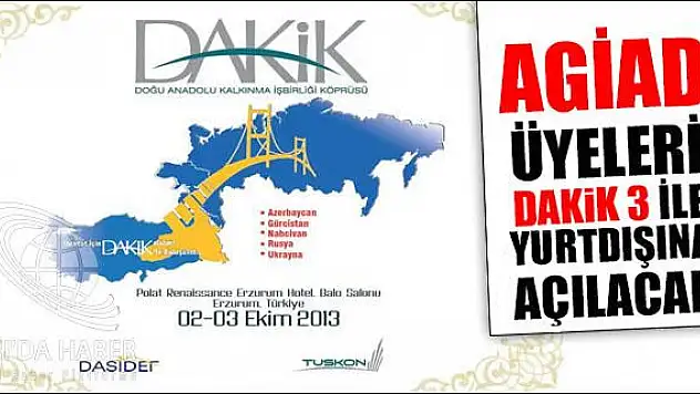 AGİAD ÜYELERİ DAKİK 3 İLE YURTDIŞINA AÇILACAK