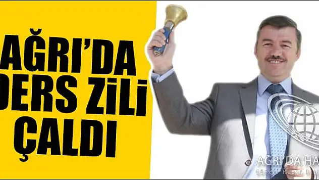 AĞRI DA DERS ZİLİ ÇALDI