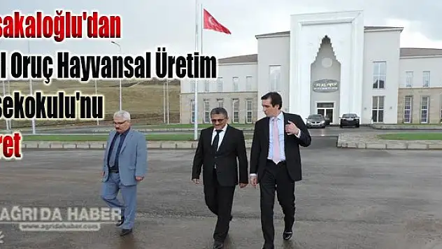 Topsakaloğlu'dan Celal Oruç Hayvansal Üretim Yüksekokulu'nu ziyaret