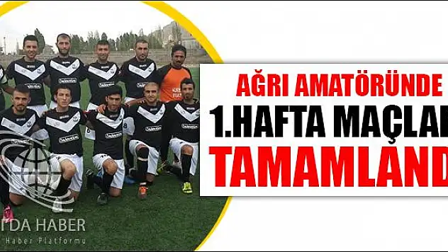 AĞRI AMATÖRÜNDE 1 HAFTA MAÇLARI TAMAMLANDI