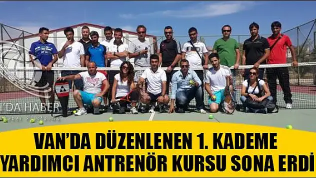 VAN DA DÜZENLENEN 1 KADEME YARDIMCI ANTRENÖR KURSU SONA ERDİ