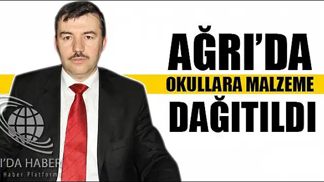 AĞRI DA OKULLARA MALZEME DAĞITILDI