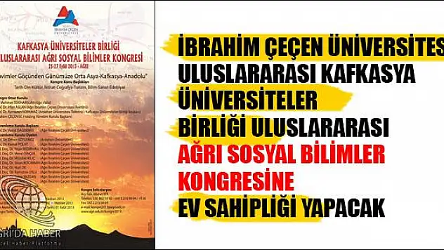 AĞRI İBRAHİM ÇEÇEN ÜNİVERSİTESİ ULUSLARARASI KAFKASYA ÜNİVERSİTELER BİRLİĞİ ULUSLARARASI AĞRI SOSYAL BİLİMLER KONGRESİNE EV SAHİPLİĞİ YAPACAK