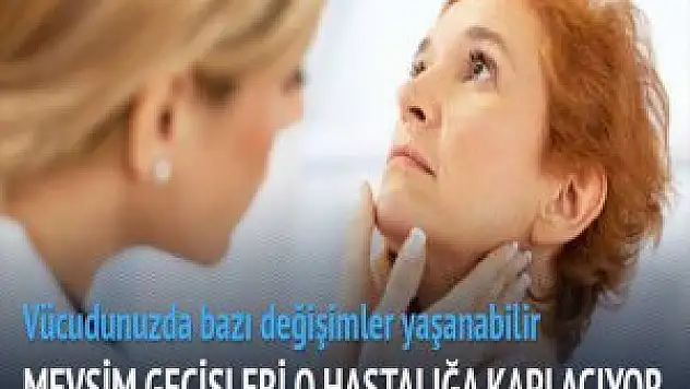 Mevsim geçişlerinde tiroid hastalıkları