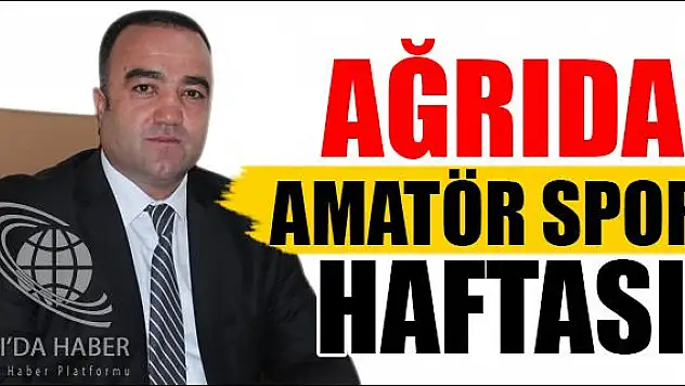 AĞRIDA AMATÖR SPOR HAFTASI
