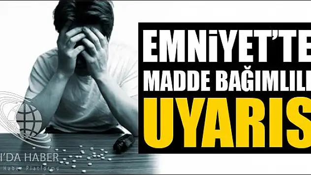 AĞRI EMNİYET MÜDÜRLÜĞÜ MADDE BAĞIMLIĞI KONUSUNDA UYARIYOR