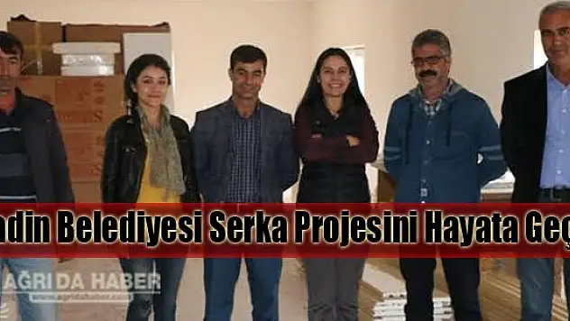 Diyadin Belediyesi Serka Projesini Hayata Geçirdi