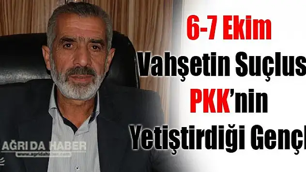 6-7 Ekim vahşetin Suçlusu PKK'nin yetiştirdiği Gençler