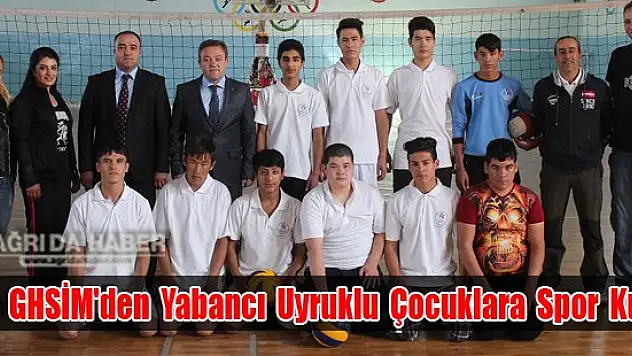 Ağrı GHSİM'den  Yabancı Uyruklu Çocuklara Spor Kursu