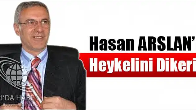ALİRIZA AYDEMİR HASAN ARSLAN IN HEYKELİNİ DİKERİM