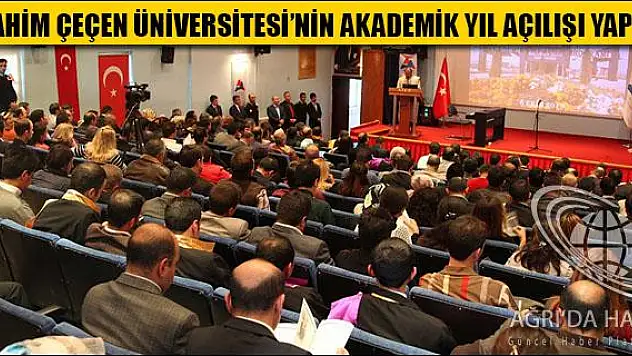 AĞRI İBRAHİM ÇEÇEN ÜNİVERSİTESİ NİN AKADEMİK YIL AÇILIŞI YAPILDI