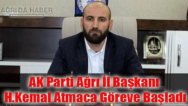 AK Parti Ağrı İl Başkanı H.Kemal Atmaca Göreve Başladı