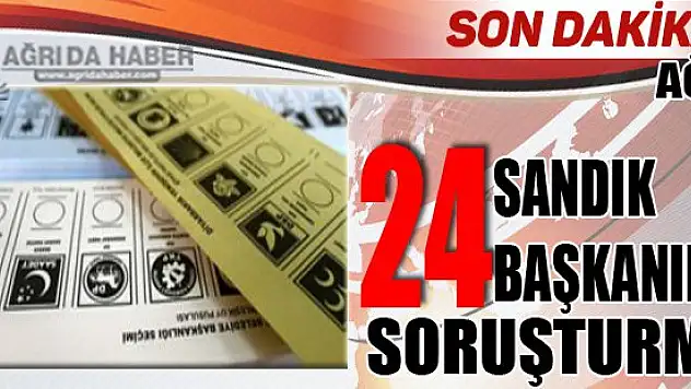 Ağrı'da 7 Haziran Seçimlerinde 24 Sandıkta Usulsüzlük