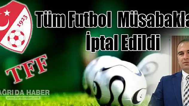 KÖSEDAĞ : Tüm Futbol Müsabakları İptal Edildi