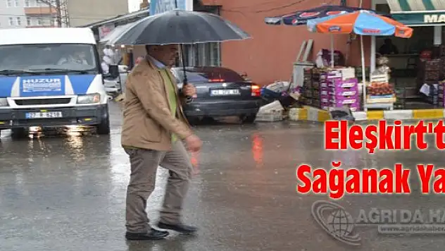 Eleşkirt'te Sağanak Yağış